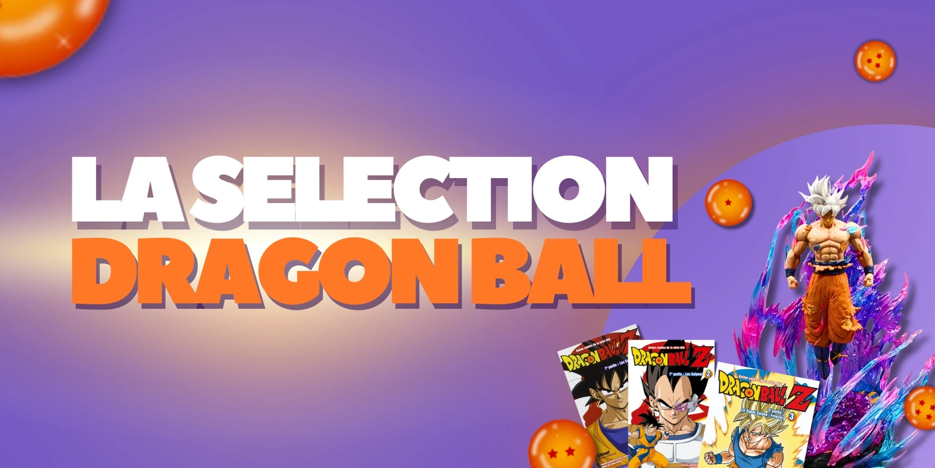 <p><strong>La selection Dragonball </strong></p>
