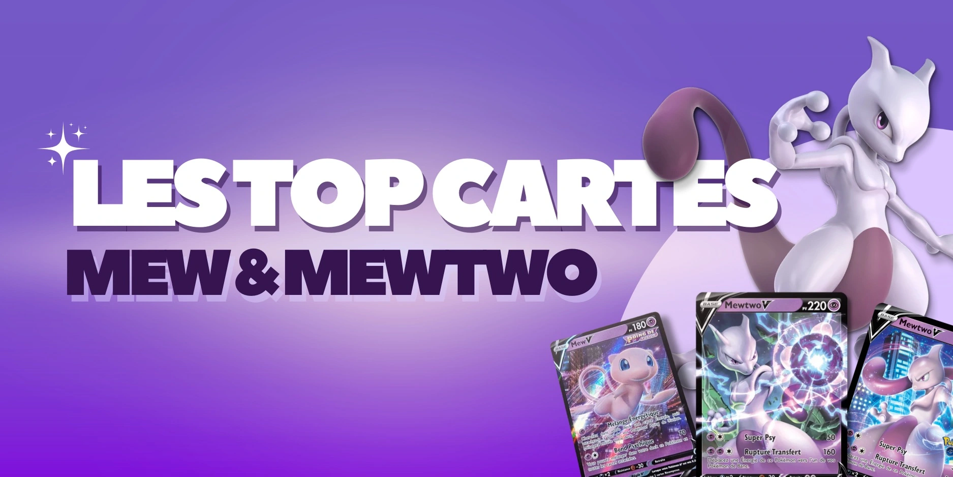 <p><strong>Les Top cartes Mew & Mewtwo</strong></p>